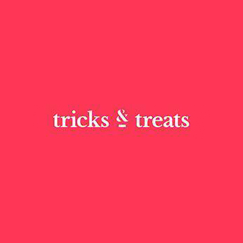 Tricks & Treats